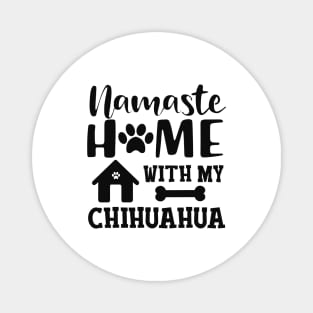 Chihuahua dog - Namaste home with my chihuahua Magnet
